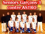 Seniors Gar&ccedil;ons 3 contre ASTRO