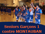 Match des Seniors Garçons 1 contre MONTAUBAN Match des Seniors Garçons 1 contre MONTAUBAN